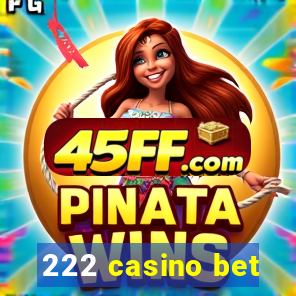 222 casino bet